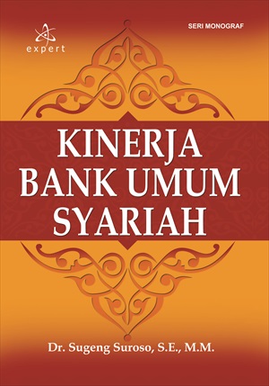 Cover KINERJA BANK UMUM SYARIAH / Dr. SUGENG SUROSO,S.E.,M.M