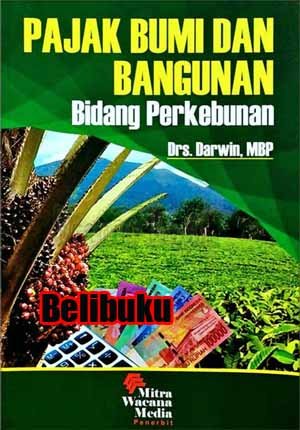 Cover PAJAK BUMI DAN BANGUNAN :  Bidang Perkebunan / Darwin.,MBP