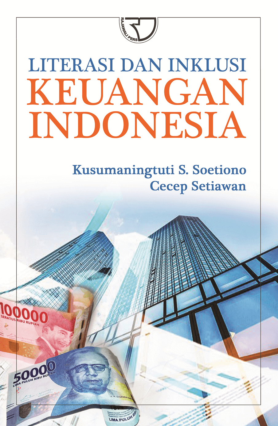 Cover LITERASI DAN INKLUSI KEUANGAN INDONESIA / KUSUMANINGTUTI S. SOETIONO