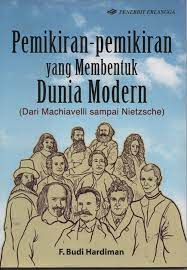 Cover PEMIKIRAN - PEMIKIRAN YANG MEMBENTUK DUNIA MODERN :  ( Dari Machiavelli sampai Nietzsche) / F. BUDI HARDIMAN