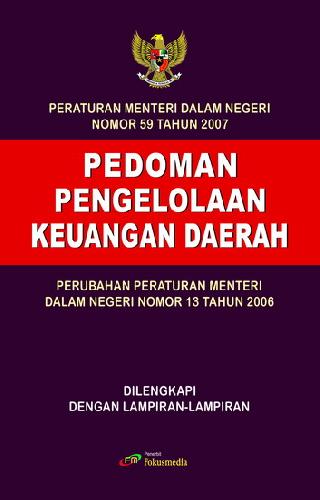 Cover PEDOMAN PENGELOLAAN KEUANGAN DAERAH :  Peraturan Menteri Dalam Negeri Nomor 13 Tahun 2006 / TIM FOKUSMEDIA