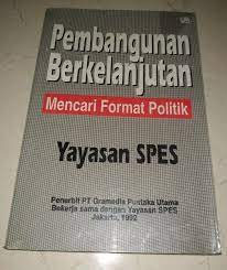 Cover PEMBANGUNAN BERKELANJUTAN :  Mencari Format Politik / Suwandi S. Brata