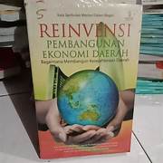 Cover REINVENSI PEMBANGUNAN EKONOMI DAERAH :  Bagaimana Membangun Kesejahteraan Daerah / Dr. A.B SUSANTO.