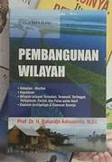 Cover PEMBANGUNAN WILAYAH :  Kelautan - Maritim, Kepulauan ... / Dr. H. RAHARDJO ADISASMITA, M.Ec.