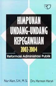 Cover HIMPUNAN UNDANG-UNDANG KEPEGAWAI 2002-2004 :  REFORMASI ADMINISTRASI PUBLIK / NUR ALAM, S.H.,M.Si
