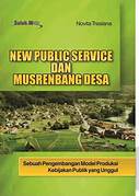 Cover NEW PUBLIC SERVICE DAN MUSRENBANGNDESA :  Sebuah Pengembangan Model Produksi Kebijakan Publik yang Unggul / NOVITA TRESANAN