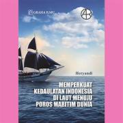 Cover MEMPERKUAT KEDAULATAN INDONESIA DI LAUT MENUJU POROS MARITIM DUNIA / HERYANDI