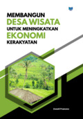 Cover MEMBANGUN DESA WISATA UNTUK MENINGKATKAN EKONOMI KERAKYATAN / ZWENLI PRAMONO