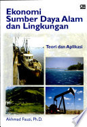 Cover EKONOMI SUMBER DAYA ALAM DAN LINGKUNGAN :  Teori dan Aplikasi / AKHMAD FAUZI, Ph.D