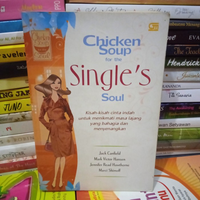 Cover CHIKEN SOUP FOR THE SINGLE'S SOUL :  Kisah-Kisah Cinta yang Memberi Semangat bagi yang Masih Sendiri dan Sendiri Lagi / JACK CANFIELD