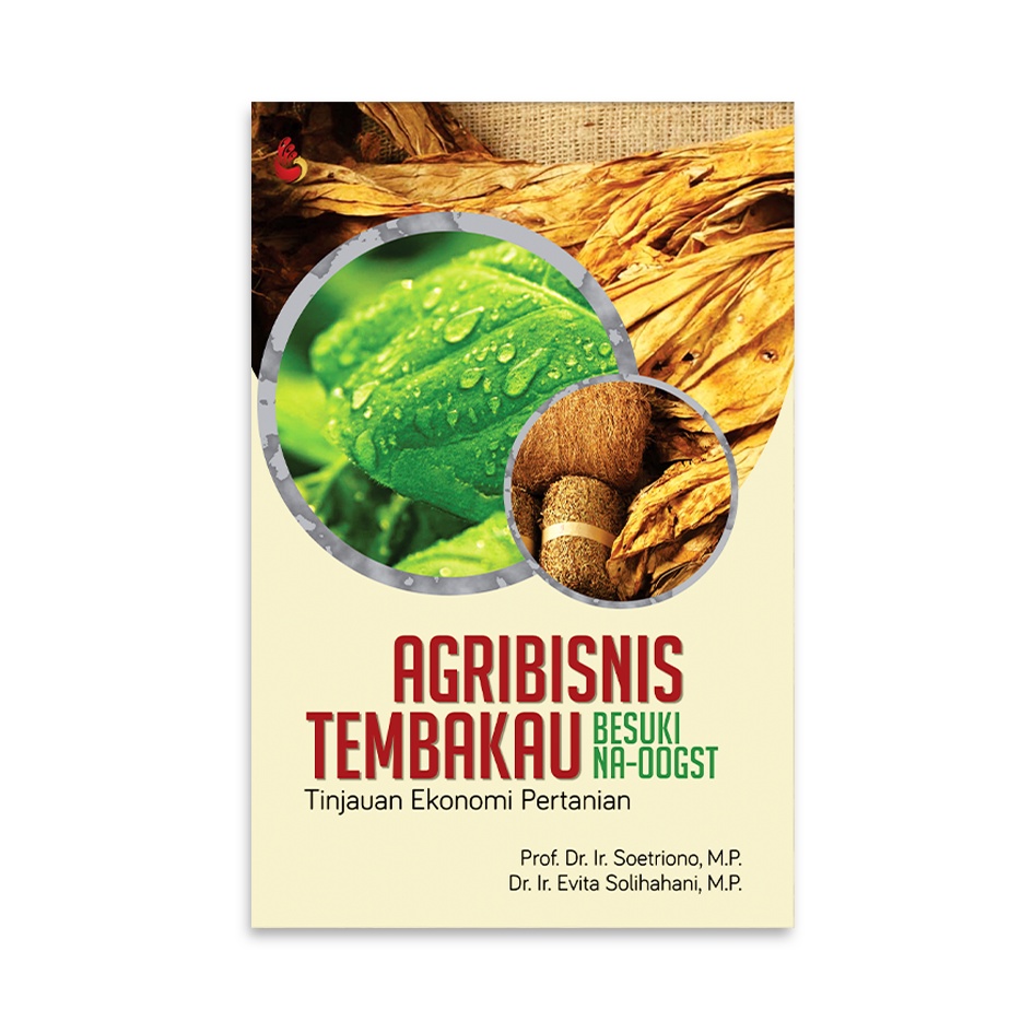 Cover AGRIBISNIS TEMBAKAU BESUKI NA-OOGST :  Tinjauan Ekonomi Pertanian / Prof.Dr. Ir. SOETRIONO.M.P