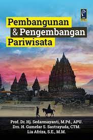 Cover PEMBANGUNAN & PENGEMBANGAN PARIWISATA / Prof. Dr. Hj. SEDARMAYANTI, M.Pd., APU.