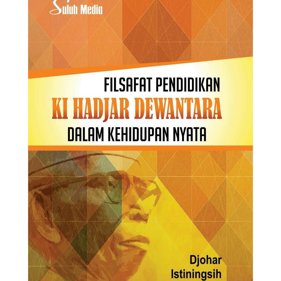 Cover FILSAFAT PENDIDIKAN KI HADJAR DEWANTARA DALAM KEHIDUPAN NYATA / DJOHAR