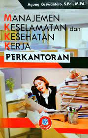 Cover MANAJEMEN KESELAMATAN DAN KESEHATAN KERJA PERKANTORAN / AGUNG KUSWANTORO, S.Pd, M.Pd.