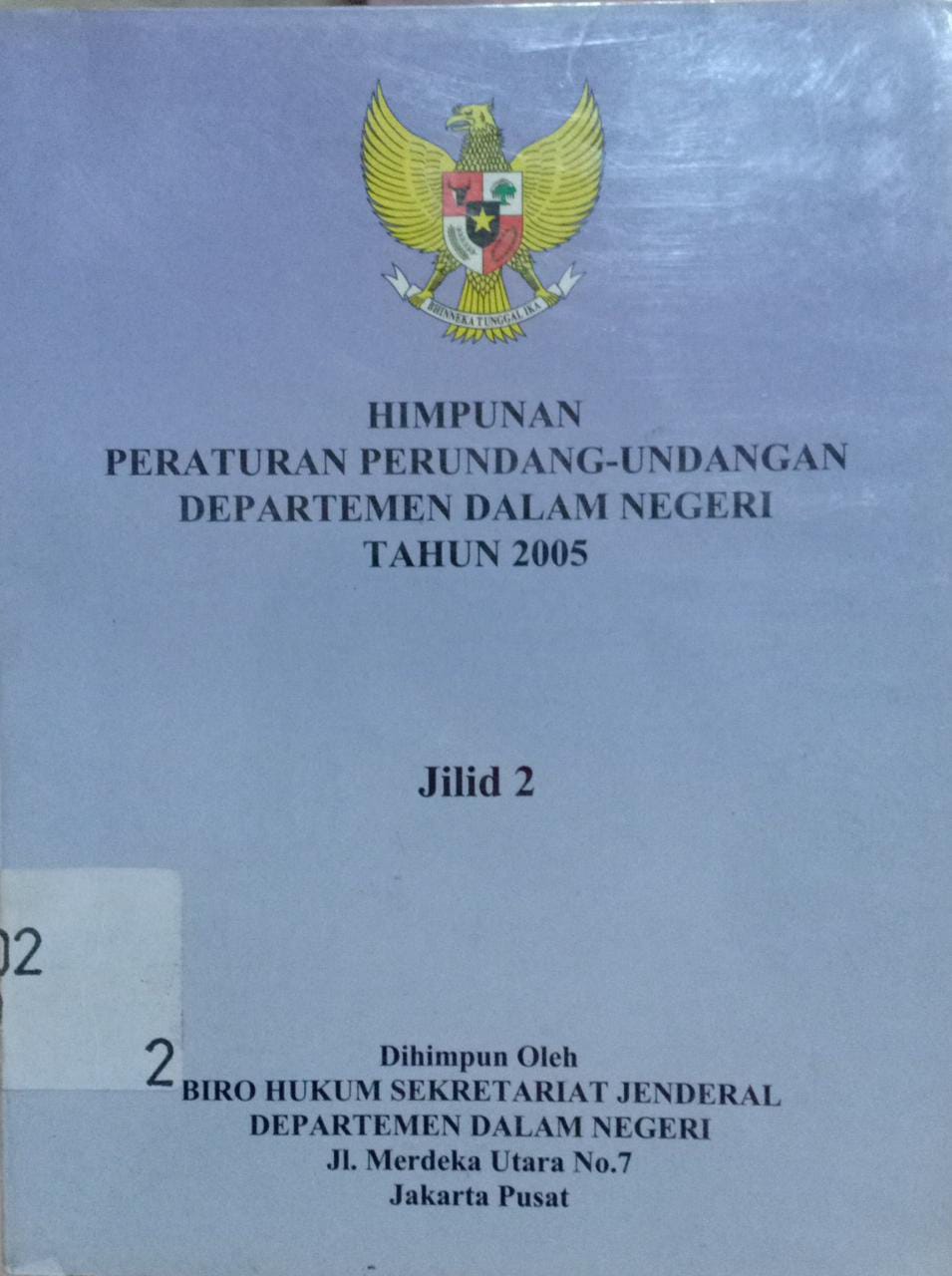 Cover HIMPUNAN PERATURAN PERUNDANGAN-UNDANGAN DEPARTEMEN DALAM NEGERI TAHUN 2005 / TIM BIRO HUKUM SEKRETARIAT JENDERAL DEPDAGRI