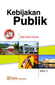 Cover KEBIJAKAN PUBLIK EDISI 2 / SAID ZAINAL ABIDIN, Ph.D.