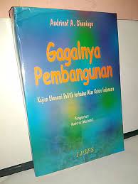 Cover GAGALNYA PEMBANGUNAN :  Kajian Ekonomi Politik terhadap Akar Krisis Indonesia / ANDRINOF A. CHANIAGO