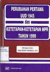 Cover PERUBAHAN PERTAMA UUD 1945 DAN KETETAPAN-KETETAPAN MPR TAHUN 1999 / TIM HARVARINDO