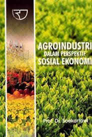 Cover AGRO INDUSTRI DALAM PERSPEKTIF SOSIAL EKONOMI / Prof. Dr. SOEKARTAWI