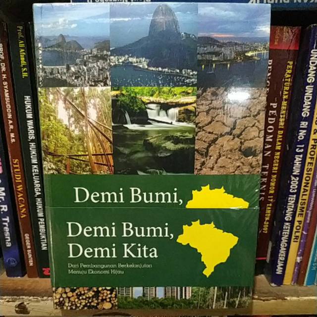 Cover DEMI BUMI DEMI KITA :  Pembangunan Berkelanjutan Menuju Ekonomi Hijau / SURNA TJAHJA DJAJADININGRAT
