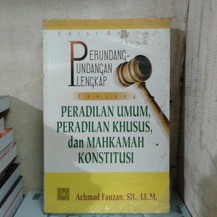 Cover PERUNDANG-UNDANGAN LENGKAP TENTANG  PERADILAN UMUM, PERADILAN KHUSUS, DAN MAHKAMAH KONSTITUSI / ACHMAD FAUJAN, SH., LL.M.