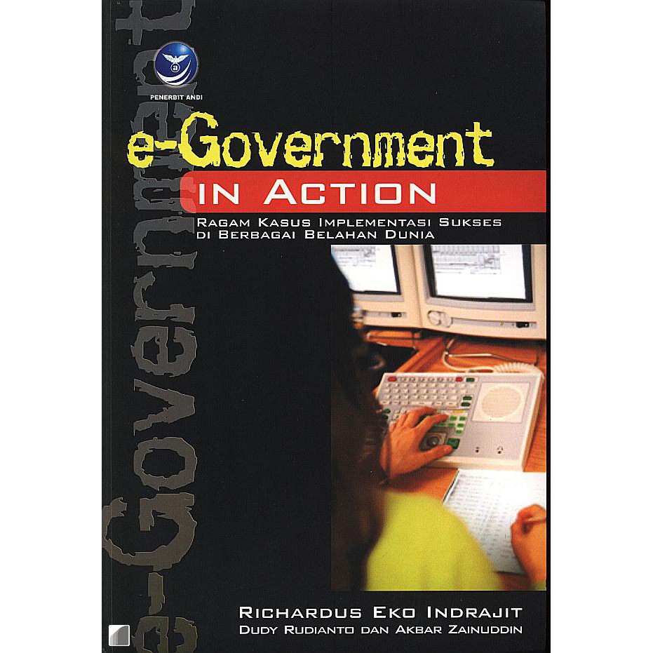Cover e-GOVERNMENT IN ACTION :  Ragam Kasus implementasi... / RICHARDUS EKO INDRAJIT