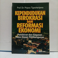 Cover KEPENDUDUKAN BIROKRASI DAN REFORMASI EKONOMI :  Pemikiran dan Gagasan Masa Depan Pembangunan / Prof. Dr. PRIJONO TJIPTOHERIJANTO