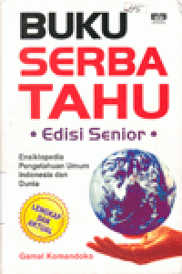 Cover BUKU SERBA TAHU EDISI SENIOR / GAMAL KOMANDOKO