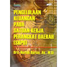Cover PENGELOLAAN KEUANGAN PADA SUATU KERJA PERANGKAT DAERAH (SKPD) / Drs. NURLAN DARISE, Ak., M.Si