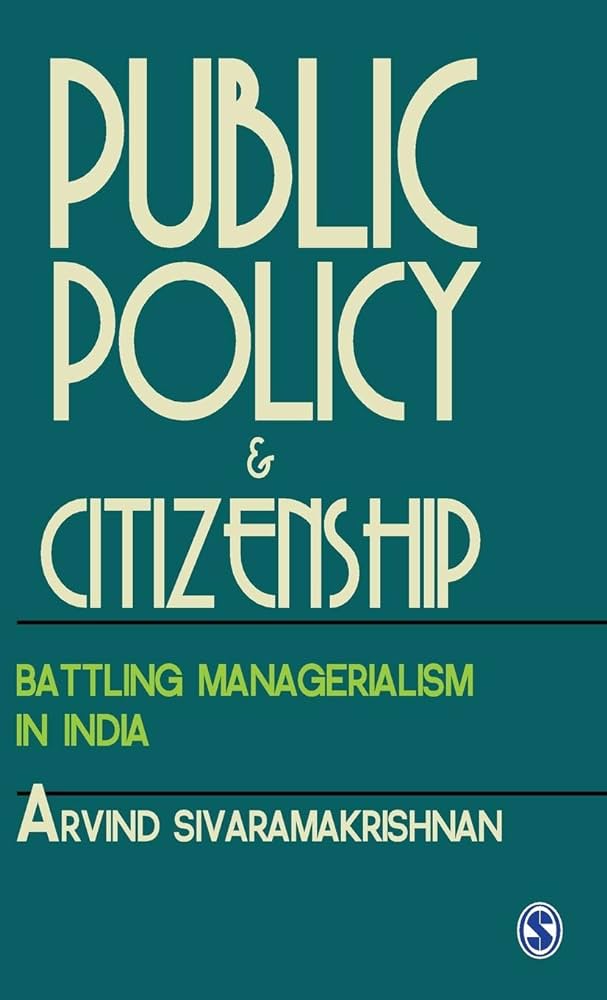 Cover PUBLIC POLICY & CITIZENSHIP :  Battling Managerialism In India / ARVIND SIVARAMAKRISHNAN