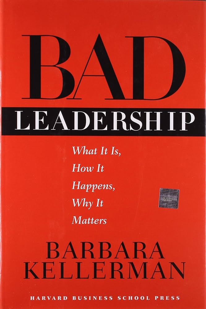 Cover BAD LEADERSHIP :  What It Is, How It Happens, Why It Matters / BARBARA KELERMAN