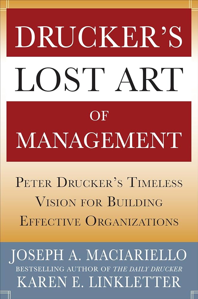 Cover DRUCKER'S LOST ART OF MANAGEMENT / JOSEPH A. MACIARIELLO