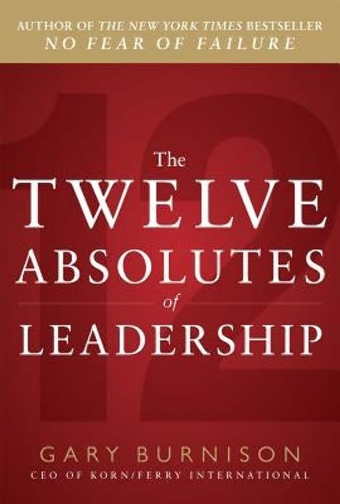 Cover THE TWELVE ABSOLUTES OF LEADERSHIP / GARY BURNISON