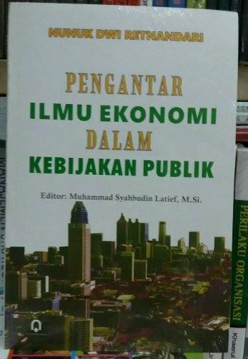 Cover PENGANTAR ILMU EKONOMI DALAM KEBIJAKAN PUBLIK / NUNUK DWI RETNANDARI