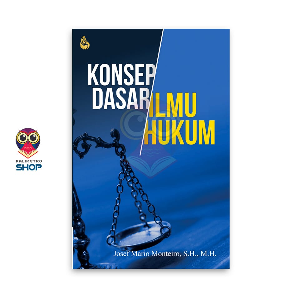 Cover KONSEP DASAR ILMU HUKUM / JOSEF MARIO MONTEIRO, S.H., M.H