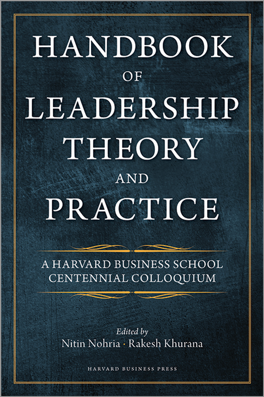 Cover HANDBOOK OF LEADERSHIP THEORY ANDPRACTICE / NITIN NOHRIA
