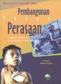 Cover PEMBANGUNAN TANPA PERASAAN :  Evaluasi Pemenuhan Hak Ekonomi, Sosial dan Budaya / REVRISOND BASWIR, DKK.