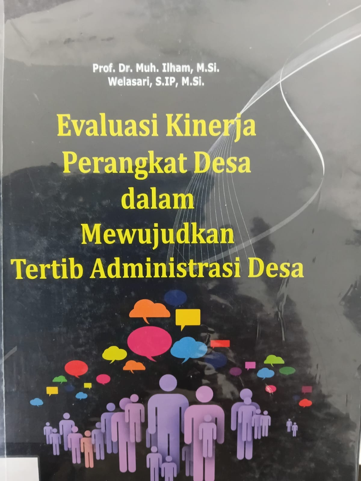 Cover EVALUASI KINERJA PERANGKAT DESA DALAM MEWUJUDKAN TERTIB ADMINISTRASI DESA / Prof. Dr. MUH. ILHAM, M.Si.
