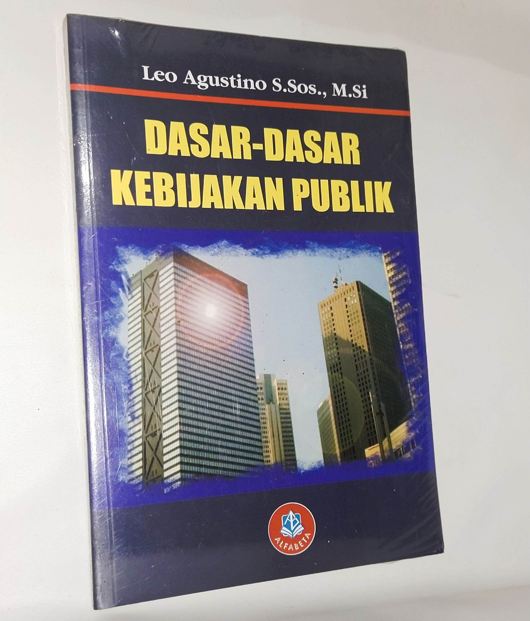 Cover DASAR DASAR KEBIJAKAN PUBLIK / LEO AGUSTINO