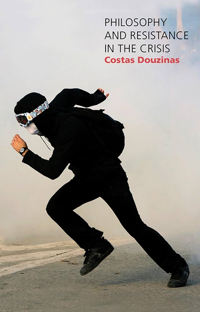 Cover PHILOSOPHY AND RESISTANCE IN THE CRISIS / COSTAS DOUZINAS
