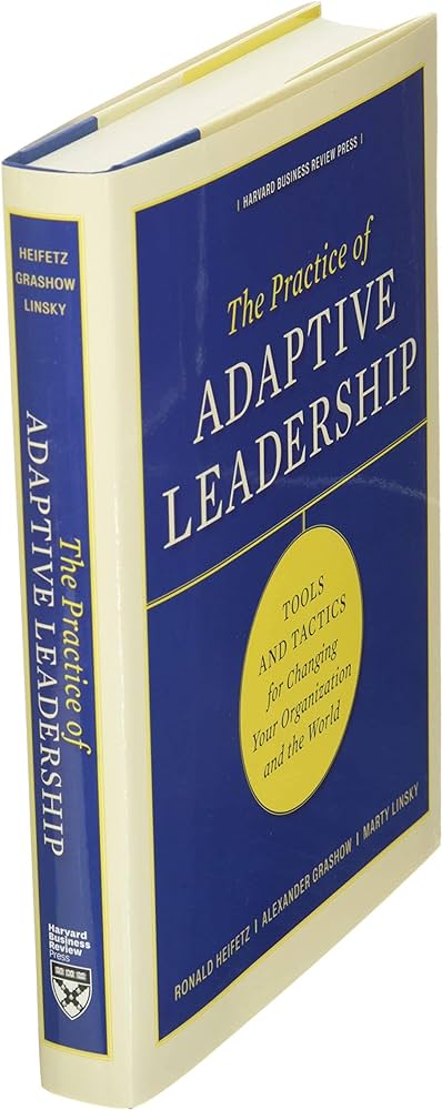 Cover THE PRACTICE OF ADAPTIVE LEADERSHIP :  Tools And Tactics For Changing Your Organization And The World / RONALD HEIFETZ