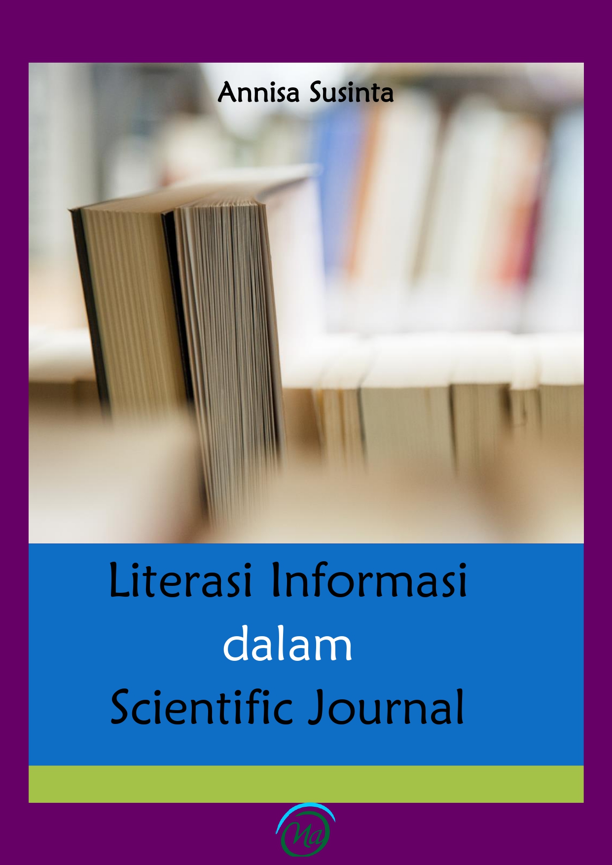 Cover LITERASI INFORMASI DALAM SCIENTIFIC JOURNAL / ANNISA SUSINTA