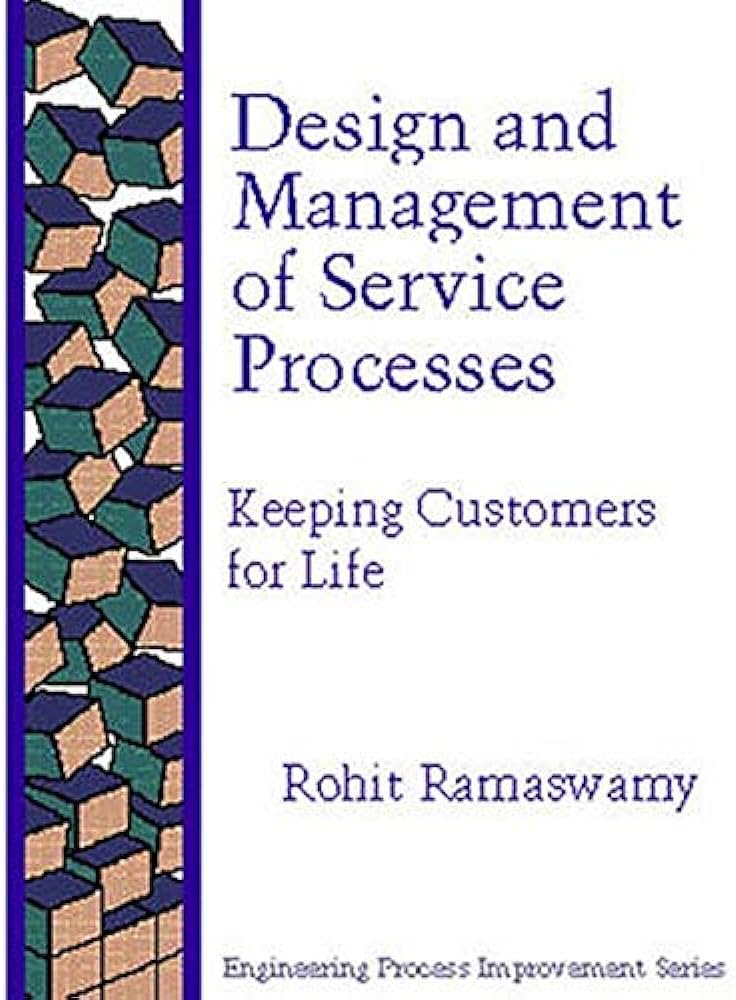 Cover DESING AND MANAGEMENT OF SERVICE PROCESSES / ROHIT RAMASWAMY