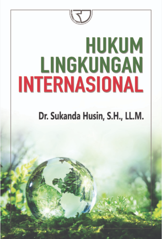Cover HUKUM LINGKUNGAN INTERNASIONAL / DR. SUKANDA HUSIN .S.H., LL.M.