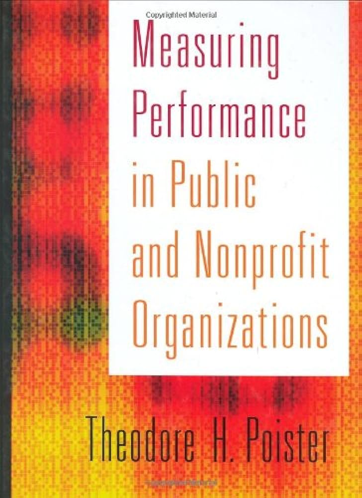 Cover MEASURING PERFORMANCE AND NONPROFIT ORGANIZATIONS / THEODORE H. POISTER