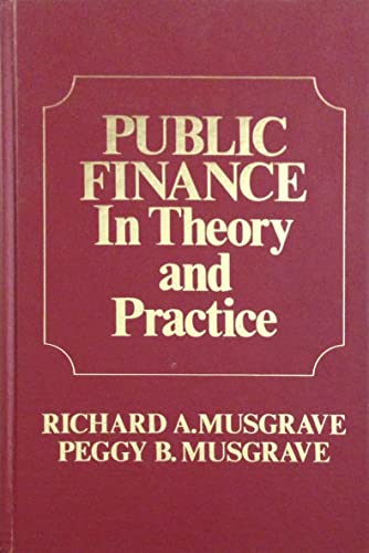 Cover PUBLIC FINANCE IN THEORY AND PRACTICE / RICHARD A. MUSGRAVE