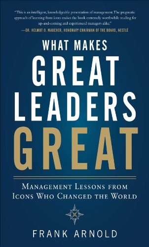 Cover GREAT LEADERS GREAT MANAGEMENT LESSON FROMICINS WHO CHANGED THE WORLD / FRANK ARNOLD