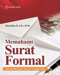 Cover MEMAHAMI SURAT FORMAL :  Disertai Berbagai Macam Contoh Surat / MARISKHA Z, S.E., M.M.