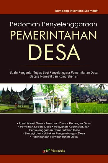 Cover PEDOMAN PENYELENGGARAA PEMERINTAHAN DESA :  Suatu Pengantar Tugas Bagi Penyelenggara Pemerintahan Desa Secara Normatif dan Komprehensif / BAMBANG TRISANTONO SOEMANTRI