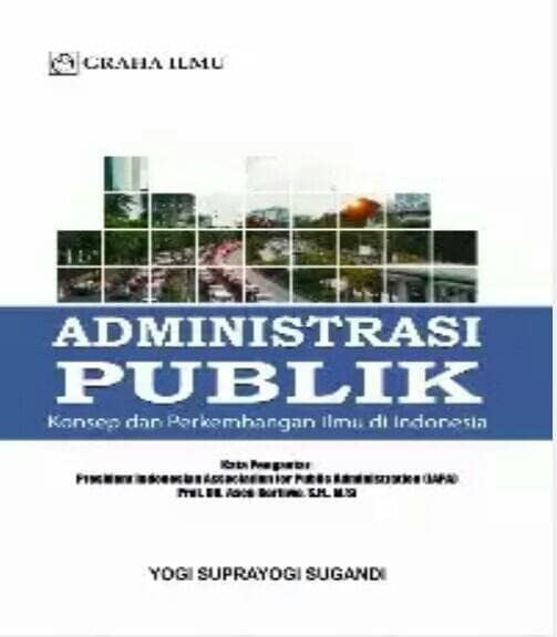 Cover ADMINISTRASI PUBLIK :  Konsep dan Perkembangan Ilmu Di Indonesia / YOGI SUPRAYOGI SUGANDI